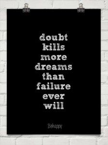Doubt Kills More Dreams